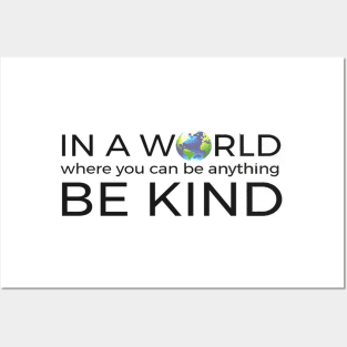 In A World Where You Can Be Anything Be Kind Unity Posters and Art